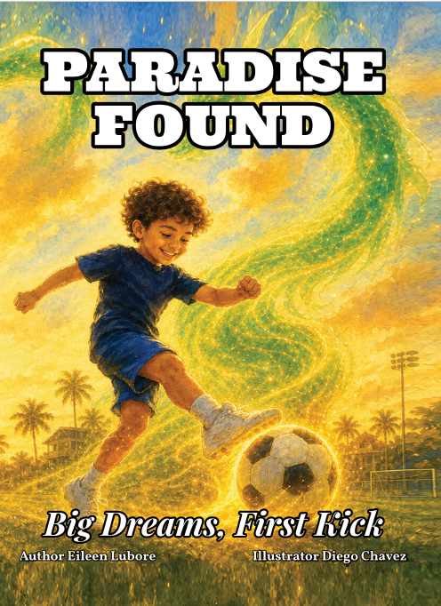 Book cover of Paradise Found: Big Dreams, First Kick by Eileen Lubore, illustrated by Diego Chavez